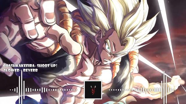 CHASHKAKEFIRA - SHOOT UP! (slowed + reverb)