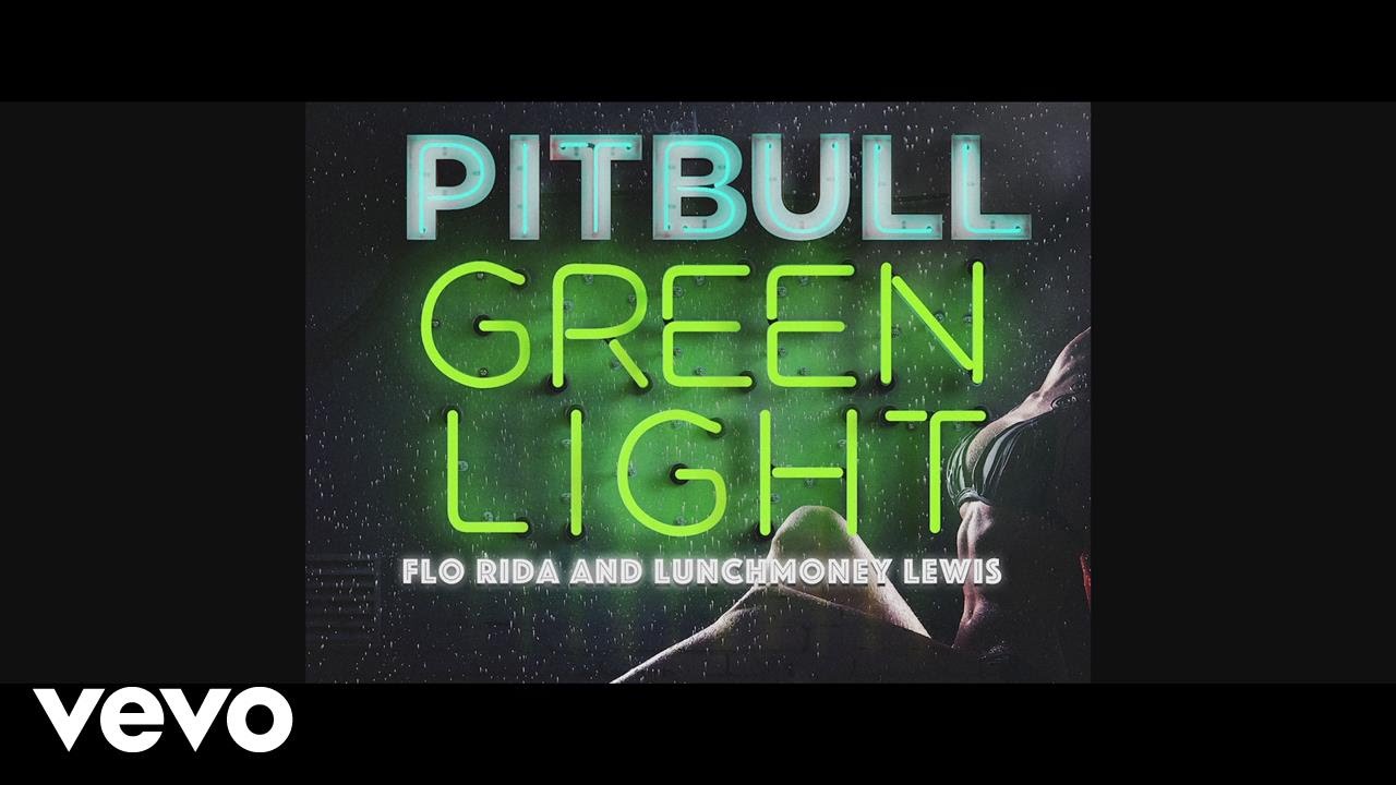 Песня flo rida low. Pitbull ft Flo Rida LUNCHMONEY Lewis Greenlight 2016. Greenlight Pitbull LUNCHMONEY Lewis. Pitbull ft Flo Rida клип. Green Light час.