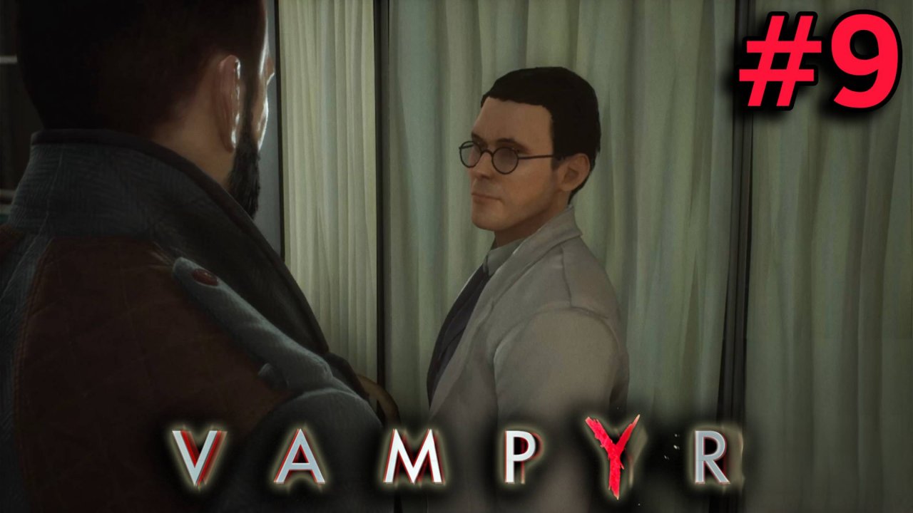 ВРАЧЕБНЫЙ ОБХОД ► Vampyr #9