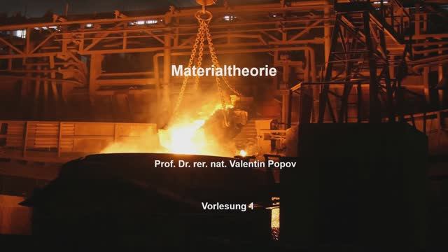 VL1  Prof. V.L. Popov - Materialtheorie. Einführung, Materialklassen, Kristallgitter, Versetzungen