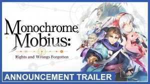 Monochrome Mobius: Rights and Wrongs Forgotten - Трейлер-анонс (PS4, PS5) (13.4.2023)