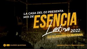 ESENCIA LATINA 2022 ft DJ ELIEZER QUINTANA LA CASA DEL DJ