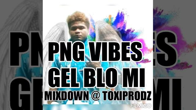 GEL BLO ME (PNG VIBES) x TOXZY 2020 смотреть онлайн