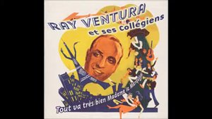 Ray Ventura "Tout va très bien, madame la marquise!"