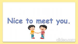 Nice to meet you