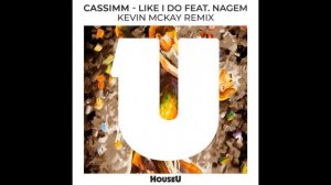 CASSIMM, NaGem   Like I Do feat  NaGem Kevin McKay Remix