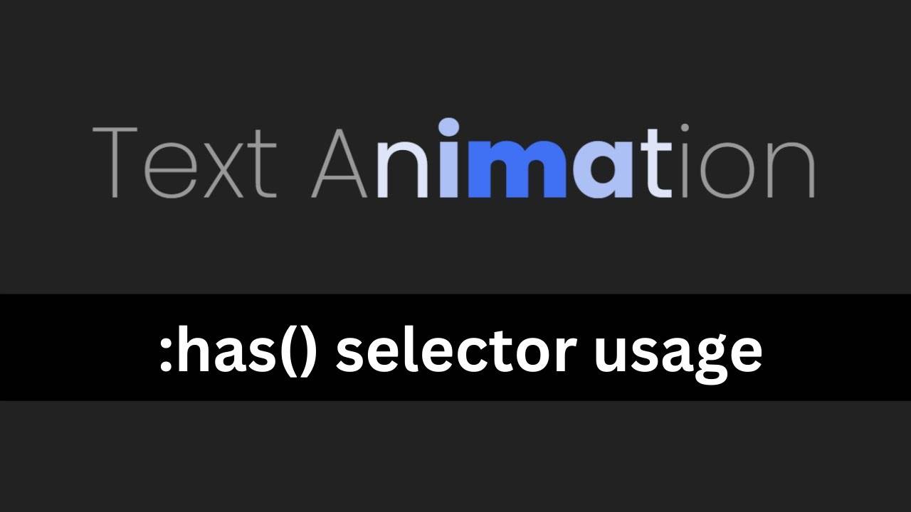 Как создать анимацию текста с использованием селектора :has()
