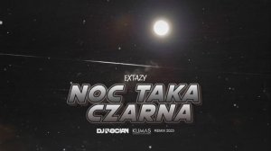EXTAZY - Noc taka czarna ( DJ BOCIAN x Klimas REMIX ) 2023