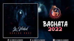 Karlos Rosé - La Verdad - #BACHATA 2022