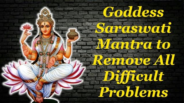 Goddess Saraswati Mantra To Remove All Difficult Problems
