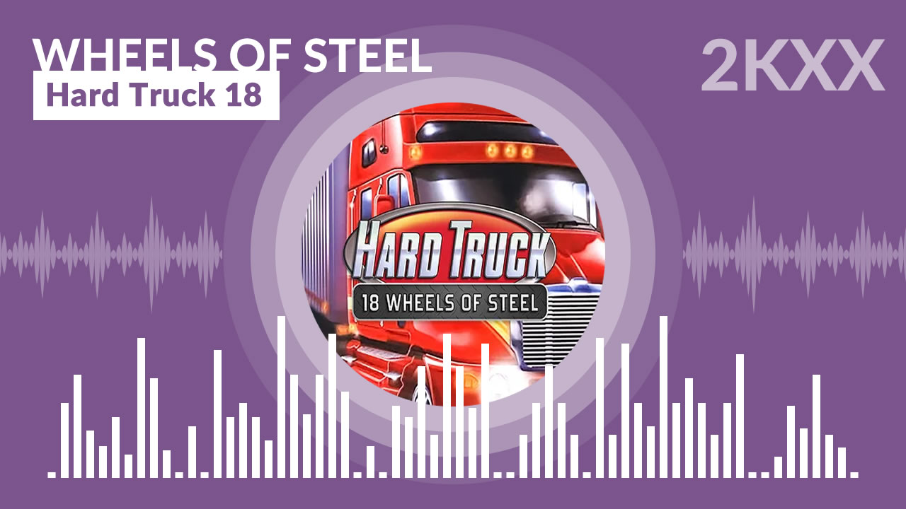 Wheels of Steel - Hard Truck 18 Wheels