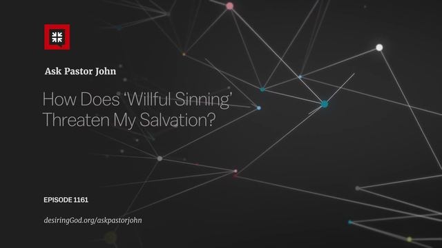 How Does ‘Willful Sinning’ Threaten My Salvation? смотреть онлайн