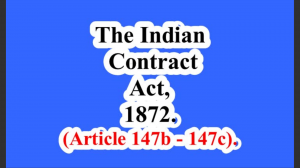 The Indian Contract Act, 1872. (Article 147b – 147c).