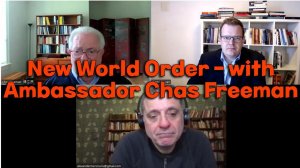 New World Order - with U.S. Ambassador Chas Freeman, Alexander Mercouris and Glenn Diesen