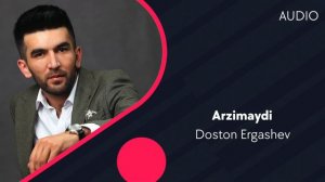 Doston Ergashev - Arzimaydi | Достон Эргашев - Aрзимайди (AUDIO)
