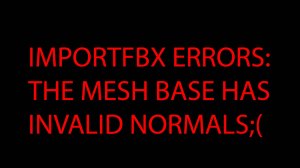 ImportFBX Errors: The Mesh Base has invalid normals. Unity