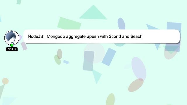 NodeJS : Mongodb aggregate $push with $cond and $each смотреть онлайн