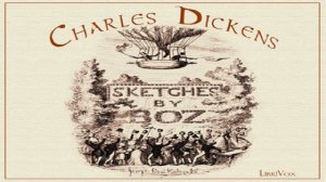 Sketches by Boz: Illustrative of Every-Day Life and Every-Day People | Charles Dickens | 11/13