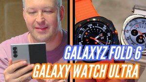 ПЕРВЫЙ ВЗГЛЯД НА GALAXY Z FOLD 6/ FLIP 6/ WATCH ULTRA/ BUDS 3/3 PRO/ GALAXY RING