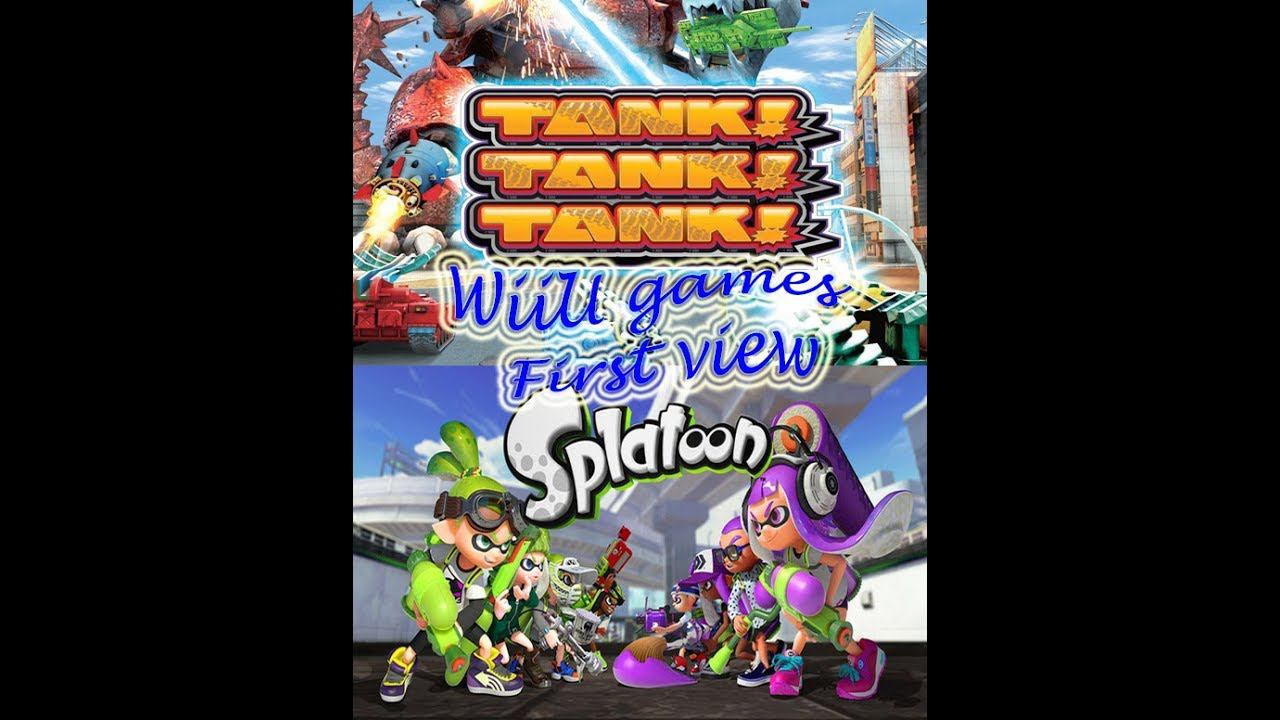 WiiU games - First view (Tank! Tank!! Tank!!!, Splatoon)(WiiU)(01.12.17)