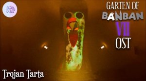 GARTEN OF BANBAN 7 OST - TROJAN TARTA