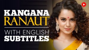 ENGLISH SPEECH _ KANGANA RANAUT_ The New Face of India (English Subtitles).mp4