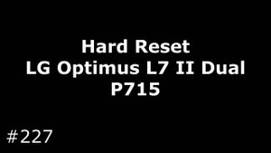 Hard Reset LG Optimus L7 II Dual P715