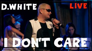 D.White - I Don't Care (Live). Euro Dance, Euro Disco, Super Song, Best music, NEW Italo Disco
