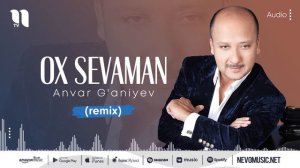 Anvar G'aniyev - Ox sevaman (remix version)