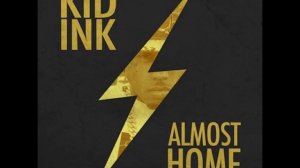 Kid Ink - Was It Worth It (Almost Home)