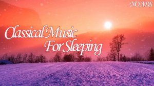 Classical Music For Sleeping - Mozart, Beethoven, Grieg, Chopin, Dvořák, Satie, Bach