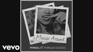 Pitbull - Messin' Around (Audio) ft. Enrique Iglesias