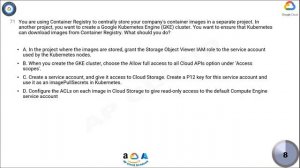 Q71. You are using Container Registry to centrally store your company's container images in a separ