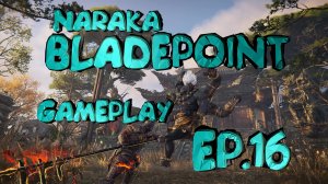 NARAKA BLADEPOINT GAMEPLAY EP.16 S.II