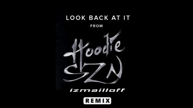 A Boogie Wit da Hoodie Look Back At It (izmailloff remix).mp4 смотреть онлайн