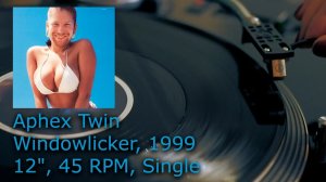 Aphex Twin - Windowlicker, 1999 (12",45 RPM, Single, Vinyl record, 4K, 24bit/96kHz)