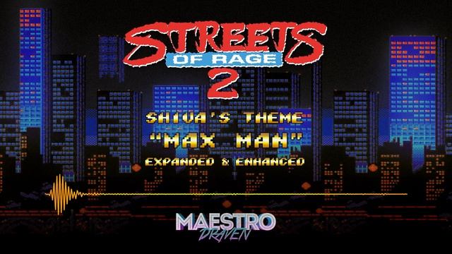 "Max Man" • Shiva's Theme (Expanded & Enhanced) - STREETS OF RAGE 2