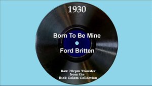 1930 Ford Britten - Born To Be Mine (Arthur Fields, vocal)