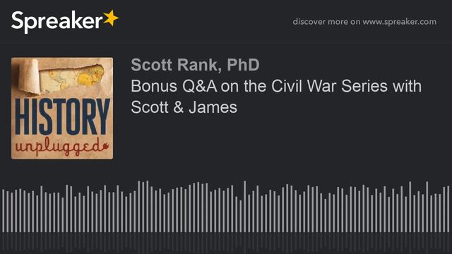 Bonus Q&A on the Civil War Series with Scott & James (part 4 of 5) смотреть онлайн