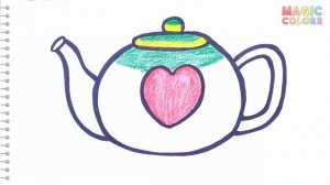 Teapot Drawing and coloring for kids | Çocuklar için çaydanlık çizimi | Magic Colors