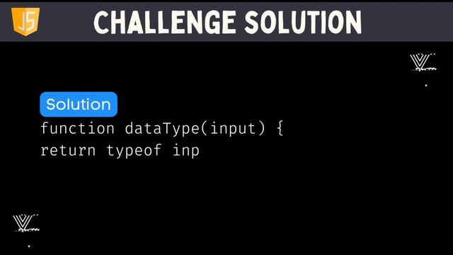6- JS Challenges - Create a Function That Returns the Data Type of a Given Input