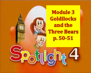 English Spotlight 4 p 50-51 Goldilocks and the three bears