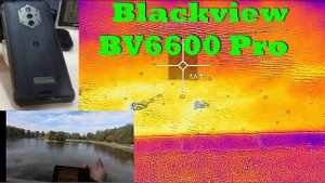 Blackview BV6600 Pro в пруду... Через тепловизор, рыбки, утопление в пруду (в Питере +5, ветренно)