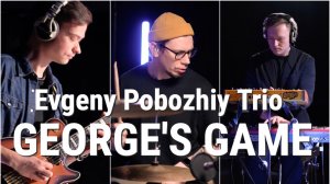 Трио Евгения Побожего - George's Game