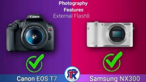 SAMSUNG NX300 VS CANON EOS T7