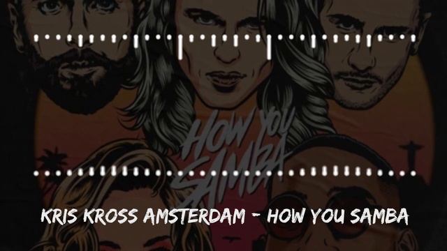 Kris Kross Amsterdam x Sofía Reyes x Tinie Tempah - How You Samba смотреть онлайн
