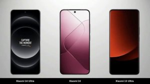 Xiaomi 14 Ultra vs Xiaomi 14 vs Xiaomi 13 Ultra - Compare