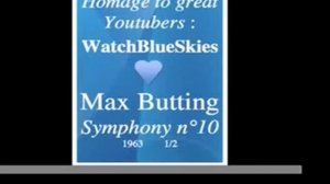 Max Butting (1888-1976) : Symphony No. 10 (1963) 1/2 - Homage to great Youtubers : WatchBlueSkies