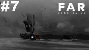▶FAR: Lone Sails. Попал под град и приехал на завод. #7