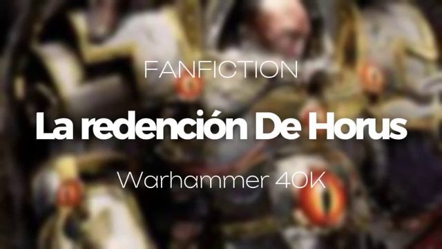 ¿QHPS Y si Horus Volvio de la Muerte? - Capitulo 1-5 - Fanfiction Warhammer 40K смотреть онлайн